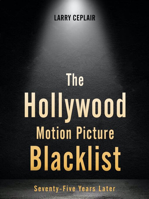 Title details for The Hollywood Motion Picture Blacklist by Larry Ceplair - Available